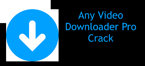 Any Video Downloader Pro Crack
